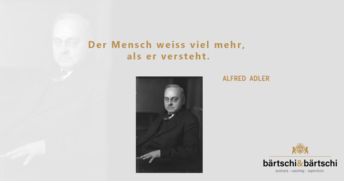 Der Mensch weiss viel mehr, als er versteht - Alfred Adler